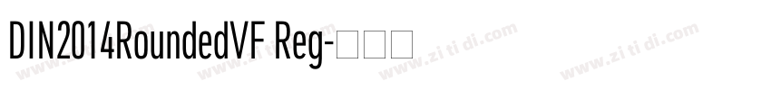 DIN2014RoundedVF Reg字体转换